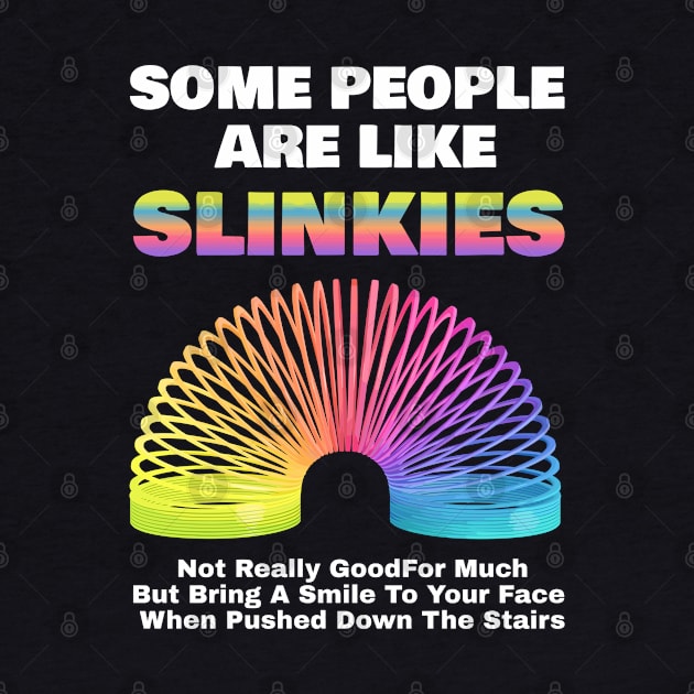 Some People Are Like Slinkies Sarcastic Saying Lover Funny by Shopinno Shirts